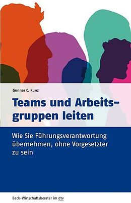 E-Book (epub) Teams und Arbeitsgruppen leiten von Gunnar C. Kunz
