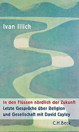 Kartonierter Einband In den Flüssen nördlich der Zukunft von Ivan Illich