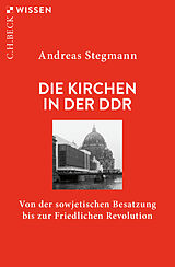 Kartonierter Einband Die Kirchen in der DDR von Andreas Stegmann