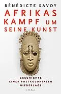 E-Book (pdf) Afrikas Kampf um seine Kunst von Bénédicte Savoy
