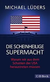 Kartonierter Einband Die scheinheilige Supermacht von Michael Lüders