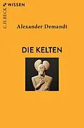 E-Book (epub) Die Kelten von Alexander Demandt