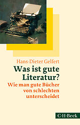 Kartonierter Einband Was ist gute Literatur? von Hans-Dieter Gelfert