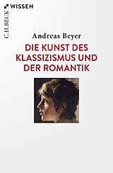 E-Book (epub) Die Kunst des Klassizismus und der Romantik von Andreas Beyer