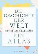 Fester Einband Die Geschichte der Welt von Christian Grataloup