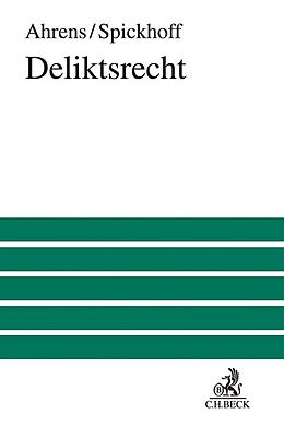 Fester Einband Deliktsrecht von Hans-Jürgen Ahrens, Andreas Spickhoff