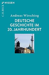 Kartonierter Einband Deutsche Geschichte im 20. Jahrhundert von Andreas Wirsching