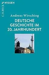 Kartonierter Einband (Kt) Deutsche Geschichte im 20. Jahrhundert von Andreas Wirsching