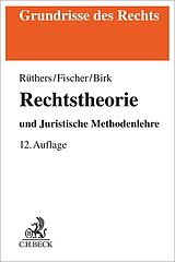 Kartonierter Einband Rechtstheorie von Bernd Rüthers, Christian Fischer, Axel Birk