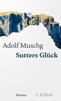 E-Book (epub) Sutters Glück von Adolf Muschg