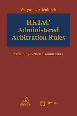 Kartonierter Einband HKIAC Administered Arbitration Rules von Nicolas Wiegand, Markus Altenkirch