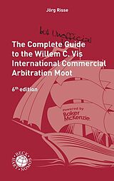 Kartonierter Einband The Complete (but unofficial) Guide to the Willem C. Vis International Commercial Arbitration Moot von 