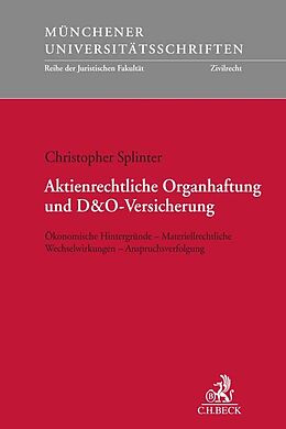 Kartonierter Einband Aktienrechtliche Organhaftung und D&amp;O-Versicherung von Christopher Splinter