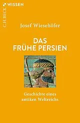 Kartonierter Einband (Kt) Das frühe Persien von Josef Wiesehöfer