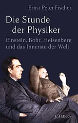 Fester Einband Die Stunde der Physiker von Ernst Peter Fischer