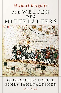 Fester Einband Die Welten des Mittelalters von Michael Borgolte