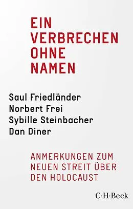 E-Book (epub) Ein Verbrechen ohne Namen von Saul Friedländer, Norbert Frei, Sybille Steinbacher
