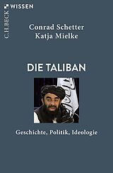 E-Book (epub) Die Taliban von Conrad Schetter, Katja Mielke