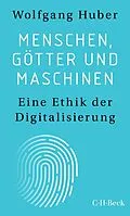 E-Book (epub) Menschen, Götter und Maschinen von Wolfgang Huber