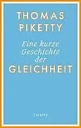 Fester Einband Eine kurze Geschichte der Gleichheit von Thomas Piketty