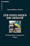 E-Book (epub) Der Krieg gegen die Ukraine von Gwendolyn Sasse