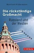 E-Book (pdf) Die rückständige Großmacht von Manfred Hildermeier