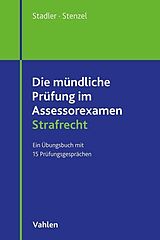 Kartonierter Einband Die mündliche Prüfung im Assessorexamen Strafrecht von Tobias Stadler, Martin Stenzel