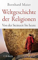 E-Book (epub) Weltgeschichte der Religionen von Bernhard Maier