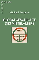 Kartonierter Einband Globalgeschichte des Mittelalters von Michael Borgolte