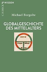 E-Book (epub) Globalgeschichte des Mittelalters von Michael Borgolte
