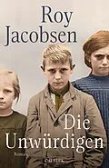 E-Book (epub) Die Unwürdigen von Roy Jacobsen