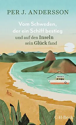 E-Book (pdf) Vom Schweden, der ein Schiff bestieg und auf den Inseln sein Glück fand von Per J. Andersson