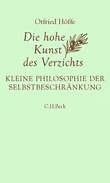 Fester Einband Die hohe Kunst des Verzichts von Otfried Höffe