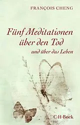 Kartonierter Einband Fünf Meditationen über den Tod von Francois Cheng