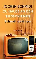 E-Book (epub) Zu Hause an den Bildschirmen von Jochen Schmidt