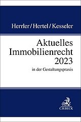 Kartonierter Einband Aktuelles Immobilienrecht 2023 von Sebastian Herrler, Christian Hertel, Christian Kesseler
