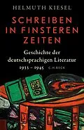 E-Book (epub) Geschichte der deutschen Literatur Bd. 11: Schreiben in finsteren Zeiten von Helmuth Kiesel