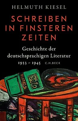 E-Book (epub) Geschichte der deutschen Literatur Bd. 11: Schreiben in finsteren Zeiten von Helmuth Kiesel