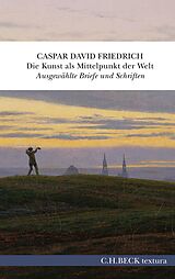 E-Book (epub) Die Kunst als Mittelpunkt der Welt von Caspar David Friedrich