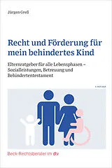 Ratgeber Recht und Förderung für mein behindertes Kind von Jürgen Greß