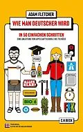 E-Book (epub) Wie man Deutscher wird in 50 einfachen Schritten von Adam Fletcher