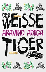 Kartonierter Einband Der weiße Tiger von Aravind Adiga