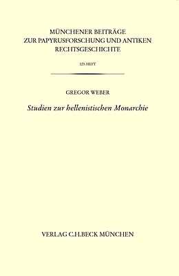 Kartonierter Einband Studien zur hellenistischen Monarchie von Gregor Weber