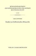 E-Book (pdf) Münchener Beiträge zur Papyrusforschung Heft 123: Studien zur hellenistischen Monarchie von Gregor Weber