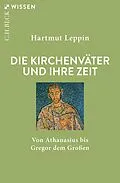 E-Book (pdf) Die Kirchenväter und ihre Zeit von Hartmut Leppin