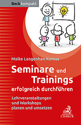 Kartonierter Einband Seminare und Trainings erfolgreich durchführen von Maike Langenhan-Komus