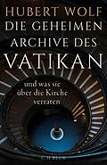 E-Book (epub) Die geheimen Archive des Vatikan von Hubert Wolf