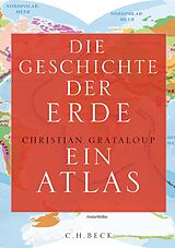 Fester Einband Die Geschichte der Erde von Christian Grataloup