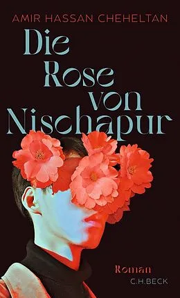 E-Book (epub) Die Rose von Nischapur von Amir Hassan Cheheltan