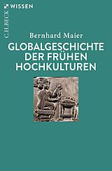 Kartonierter Einband Globalgeschichte der frühen Hochkulturen von Bernhard Maier
